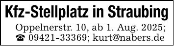 Kfz-Stellplatz in StraubingOppelnerstr. 10, ab 1. Aug. 2025;_ ***; kurt@nabers.de