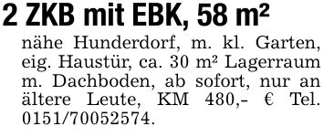 2 ZKB mit EBK, 58 m²nähe Hunderdorf, m. kl. Garten, eig. Haustür, ca. 30 m² Lagerraum m. Dachboden, ab sofort, nur an ältere Leute, KM 480,- € Tel. ***.