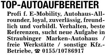 TOP-AUTOAUFBEREITERProfi f. E-Mobility, Autohaus-Allrounder, loyal, zuverlässig, freundlich und vorbildl. Verhalten, beste Referenzen, sucht neue Aufgabe in Straubinger Marken-Autohaus / freie Werkstätte / sonstige Kfz.- Betriebe, _ ***