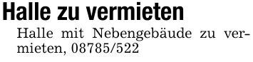 Halle zu vermietenHalle mit Nebengebäude zu vermieten, ***