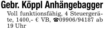 Gebr. Köppl AnhängebaggerVoll funktionsfähig, 4 Steuergeräte, 1400,- € VB, _*** ab 19 Uhr