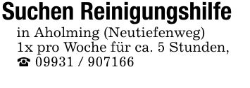 Suchen Reinigungshilfein Aholming (Neutiefenweg)1x pro Woche für ca. 5 Stunden,_ ***