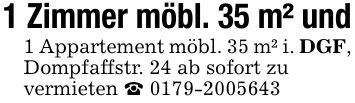 1 Zimmer möbl. 35 m² und 1 Appartement möbl. 35 m² i. DGF, Dompfaffstr. 24 ab sofort zu vermieten ***