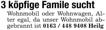 3 köpfige Famile suchtWohnmobil oder Wohnwagen, Alter egal, da unser Wohnmobil abgebrannt ist *** Heilg