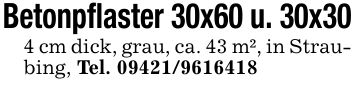 Betonpflaster 30x60 u. 30x304 cm dick, grau, ca. 43 m², in Straubing, Tel. ***