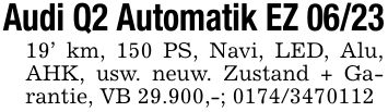 Audi Q2 Automatik EZ ***' km, 150 PS, Navi, LED, Alu, AHK, usw. neuw. Zustand + Garantie, VB 29.900,-; ***