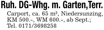 Ruh. DG-Whg. m. Garten,Terr.Carport, ca. 65 m², Niedersunzing, KM 500.-, WM 600.-, ab Sept.;Tel. ***