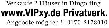 Verkaufe 2 Häuser in Dingolfing www.VIPxy.de Privatverk. Angebote möglich !! ***
