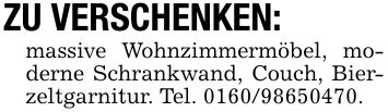 ZU VERSCHENKEN:massive Wohnzimmermöbel, moderne Schrankwand, Couch, Bierzeltgarnitur. Tel. ***.