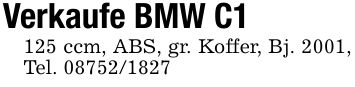 Verkaufe BMW C1125 ccm, ABS, gr. Koffer, Bj. 2001, Tel. ***
