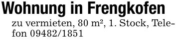 Wohnung in Frengkofenzu vermieten, 80 m², 1. Stock, Telefon ***