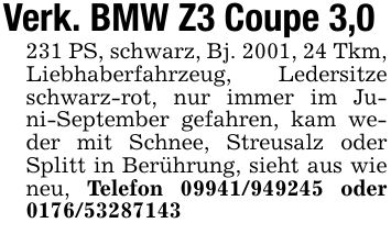Verk. BMW Z3 Coupe 3,0231 PS, schwarz, Bj. 2001, 24 Tkm, Liebhaberfahrzeug, Ledersitze schwarz-rot, nur immer im Juni-September gefahren, kam weder mit Schnee, Streusalz oder Splitt in Berührung, sieht aus wie neu, Telefon *** oder ***