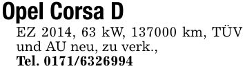 Opel Corsa DEZ 2014, 63 kW, *** km, TÜV und AU neu, zu verk.,Tel. ***