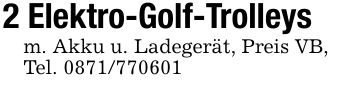 2 Elektro-Golf-Trolleysm. Akku u. Ladegerät, Preis VB,Tel. ***