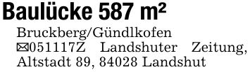 Baulücke 587 m²Bruckberg/Gündlkofen _***Z Landshuter Zeitung, Altstadt 89, 84028 Landshut
