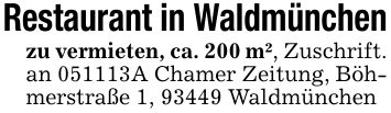 Restaurant in Waldmünchen zu vermieten, ca. 200 m², Zuschrift. an ***A Chamer Zeitung, Böhmerstraße 1, 93449 Waldmünchen