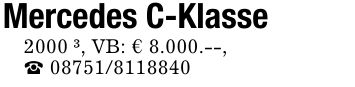 Mercedes C-Klasse2000 ³, VB: € 8.000.--,_ ***