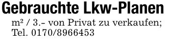 Gebrauchte Lkw-Planenm² / 3.- von Privat zu verkaufen;Tel. ***