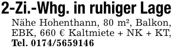 2-Zi.-Whg. in ruhiger LageNähe Hohenthann, 80 m², Balkon, EBK, 660 € Kaltmiete + NK + KT, Tel. ***