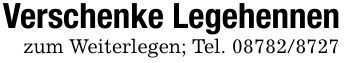 Verschenke Legehennenzum Weiterlegen; Tel. ***