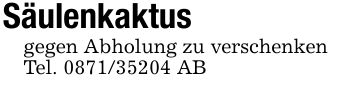 Säulenkaktusgegen Abholung zu verschenkenTel. *** AB