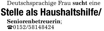 Deutschsprachige Frau sucht eine Stelle als Haushaltshilfe/Seniorenbetreuerin; _***
