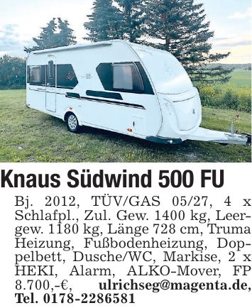 Knaus Südwind 500 FU Bj. 2012, TÜV/GAS 05/27, 4 x Schlafpl., Zul. Gew. 1400 kg, Leergew. 1180 kg, Länge 728 cm, Truma Heizung, Fußbodenheizung, Doppelbett, Dusche/WC, Markise, 2 x HEKI, Alarm, ALKO-Mover, FP 8.700,-€, ulrichseg@magenta.de, Tel. ***