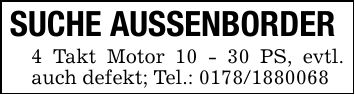 SUCHE AUSSENBORDER4 Takt Motor 10 - 30 PS, evtl. auch defekt; Tel.: ***
