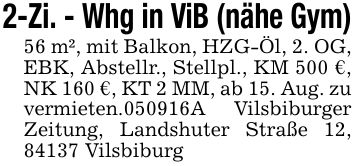 2-Zi. - Whg in ViB (nähe Gym)56 m², mit Balkon, HZG-Öl, 2. OG, EBK, Abstellr., Stellpl., KM 500 €, NK 160 €, KT 2 MM, ab 15. Aug. zu vermieten.***A Vilsbiburger Zeitung, Landshuter Straße 12, 84137 Vilsbiburg