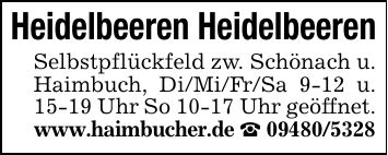 Heidelbeeren HeidelbeerenSelbstpflückfeld zw. Schönach u. Haimbuch, Di/Mi/Fr/Sa 9-12 u. 15-19 Uhr So 10-17 Uhr geöffnet.www.haimbucher.de ***