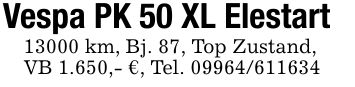 Vespa PK 50 XL Elestart 13000 km, Bj. 87, Top Zustand,VB 1.650,- €, Tel. ***