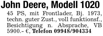 John Deere, Modell *** PS, mit Frontlader, Bj. 1973, techn. guter Zust., voll funktionsf., Besichtigung n. Absprache, VB 5900.- €, Telefon ***