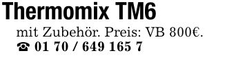 Thermomix TM6mit Zubehör. Preis: VB 800€._ ***