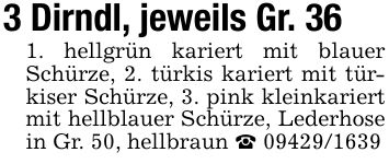 3 Dirndl, jeweils Gr. 361. hellgrün kariert mit blauer Schürze, 2. türkis kariert mit türkiser Schürze, 3. pink kleinkariert mit hellblauer Schürze, Lederhose in Gr. 50, hellbraun _ ***