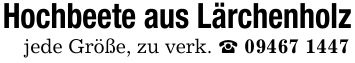 Hochbeete aus Lärchenholz jede Größe, zu verk. _ ***