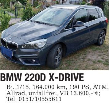 BMW 220D X-DRIVEBj. 1/15, 164.000 km, 190 PS, ATM, Allrad, unfallfrei, VB 13.600,- €;Tel. ***