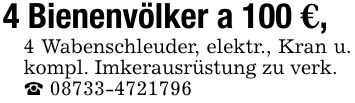 4 Bienenvölker a 100 €, 4 Wabenschleuder, elektr., Kran u. kompl. Imkerausrüstung zu verk. _ ***