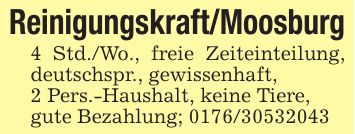Reinigungskraft/Moosburg4 Std./Wo., freie Zeiteinteilung, deutschspr., gewissenhaft,2 Pers.-Haushalt, keine Tiere,gute Bezahlung; ***