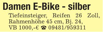 Damen E-Bike - silberTiefeinsteiger, Reifen 26 Zoll, Rahmenhöhe 45 cm, Bj. 24,VB 1000,-€ _ ***