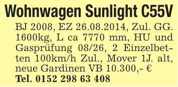 Wohnwagen Sunlight C55V BJ 2008, EZ 26.08.2014, Zul. GG. 1600kg, L ca 7770 mm, HU und Gasprüfung 08/26, 2 Einzelbetten 100km/h Zul., Mover 1J. alt, neue Gardinen VB 10.300,- € Tel. ***