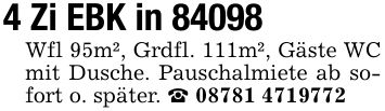 4 Zi EBK in 84098 Wfl 95m², Grdfl. 111m², Gäste WC mit Dusche. Pauschalmiete ab sofort o. später. _ ***