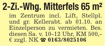 2-Zi.-Whg. Mitterfels 65 m²im Zentrum incl. Lift, Stellpl. und gr. Kellerabt. ab 01.10. an Einzelperson zu vermieten. Bes. diesen Sa. v. 10-12 Uhr, KM 500,- € zzgl. NK _ ***