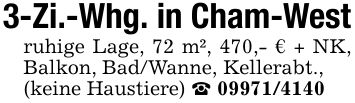 3-Zi.-Whg. in Cham-Westruhige Lage, 72 m², 470,- € + NK, Balkon, Bad/Wanne, Kellerabt., (keine Haustiere) _ ***
