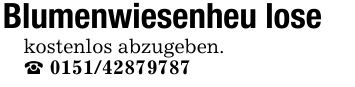Blumenwiesenheu losekostenlos abzugeben._ ***