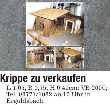 Krippe zu verkaufen L 1,05, B 0,75, H 0,40cm; VB 200€; Tel. *** ab 10 Uhr in Ergoldsbach