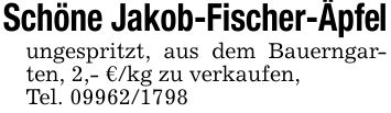 Schöne Jakob-Fischer-Äpfelungespritzt, aus dem Bauerngarten, 2,- €/kg zu verkaufen,Tel. ***
