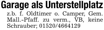 Garage als Unterstellplatzz.b. f. Oldtimer o. Camper, Gem. Mall.-Pfaff. zu verm., VB, keine Schrauber; ***