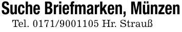 Suche Briefmarken, MünzenTel. *** Hr. Strauß