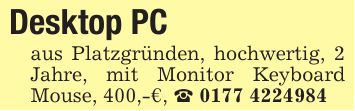 Desktop PCaus Platzgründen, hochwertig, 2 Jahre, mit Monitor Keyboard Mouse, 400,-€, _ ***
