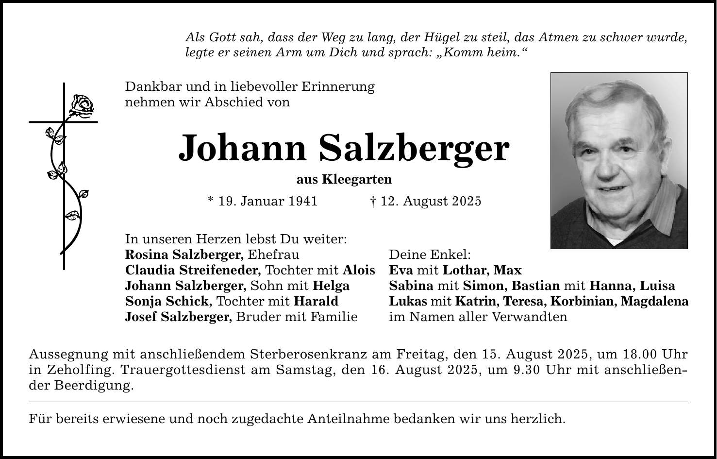 Als Gott sah, dass der Weg zu lang, der Hügel zu steil, das Atmen zu schwer wurde, legte er seinen Arm um Dich und sprach: 